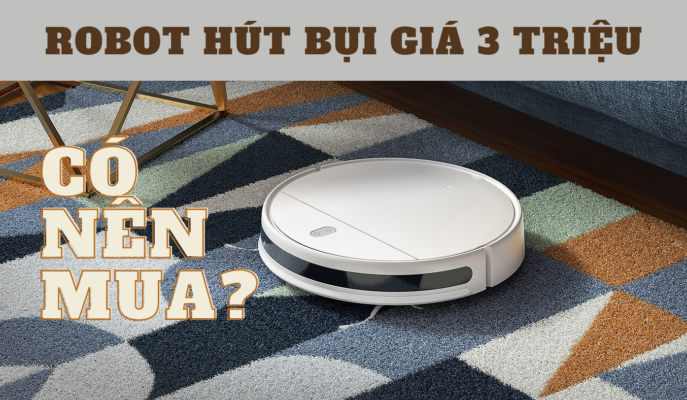 Robot hút bụi giá 3 triệu - Có nên mua không?