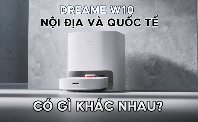 dreame w10 nội địa và quốc tế