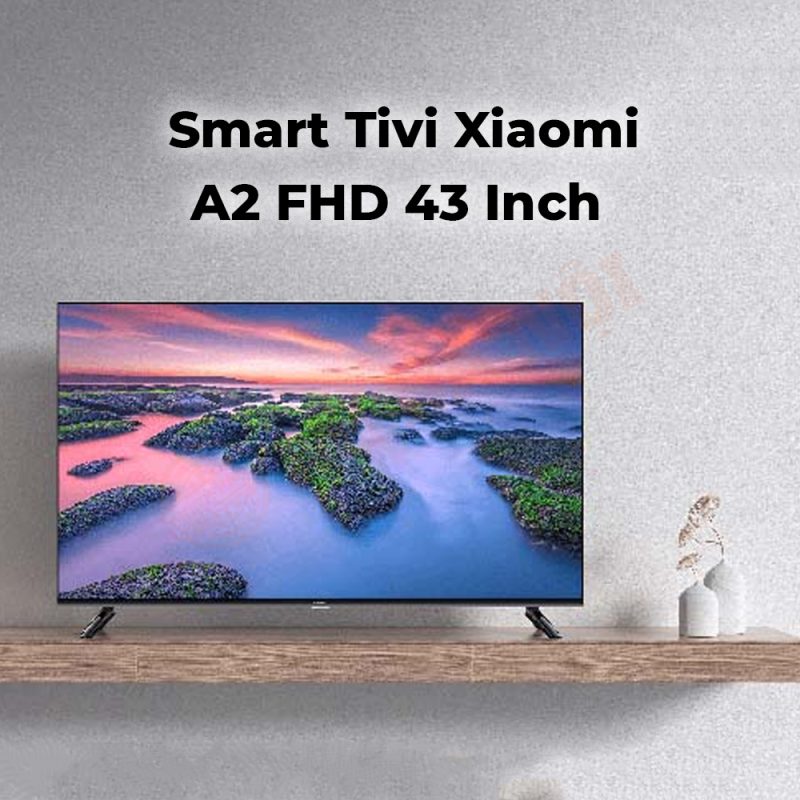 Smart Tivi Xiaomi A2 43 inch